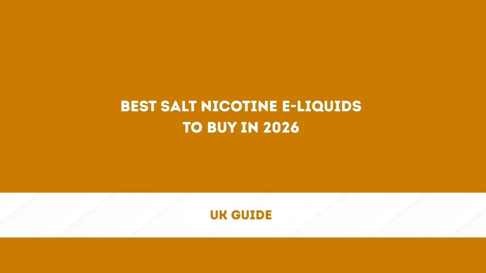 Best Salt Nicotine E-Liquids to Buy in 2026 (UK Guide)