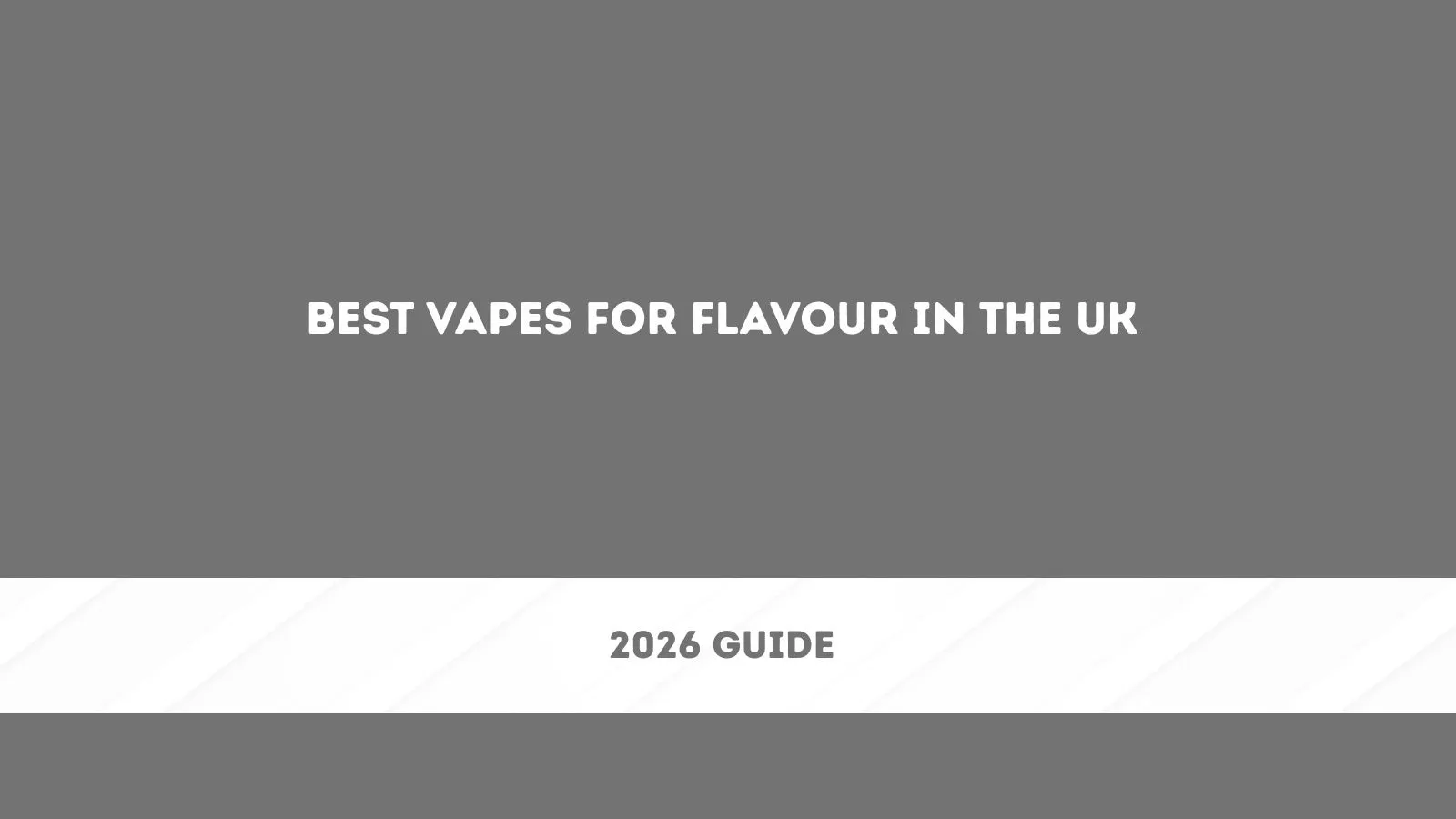 Best Vapes for Flavour in the UK (2026 Guide)
