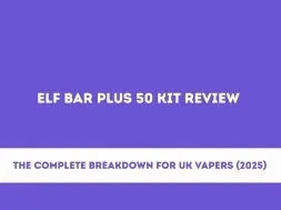 Elf Bar Plus 50 Kit Review: The Complete Breakdown for UK Vapers (2025)