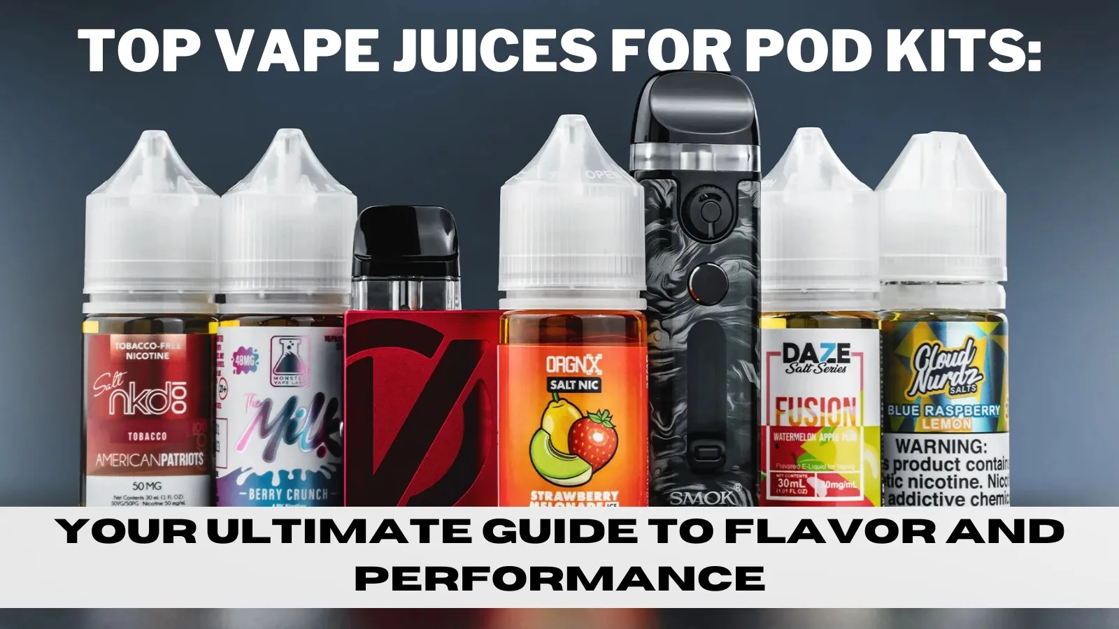 Top Vape Juices for Pod Kits: Your Ultimate Guide to Flavor and Performance